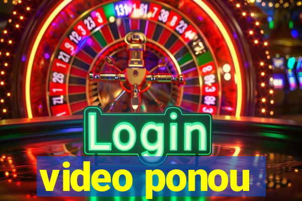 video ponou